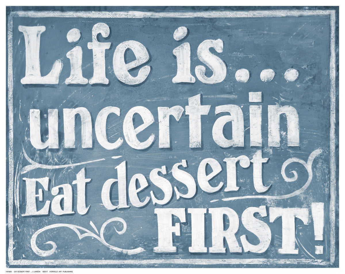 Eat Dessert First by J. Larson - FairField Art Publishing